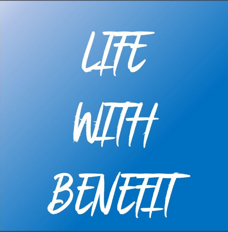 Life with Benefit